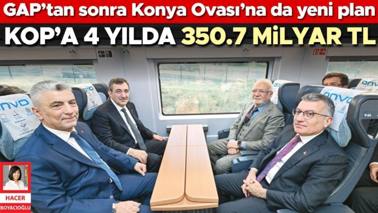 Gap’tan sonra, Konya Ovası için yeni bir plan … 4 yıl içinde KOP için 350.7 milyar TL