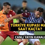 Türkiye Kupası: GALATASARAY TRABZONSPOR maçı saat kaçta? GS TS maçı hangi kanalda? Büyük final bu akşam!
