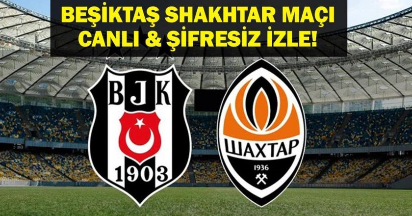 BEŞİKTAŞ SHAKHTAR MAÇI CANLI İZLE| Avrupa Ligi Beşiktaş Shakhtar Donetsk Maçı Canlı İzle! Solskjaer Mi Arda Turan Mı?