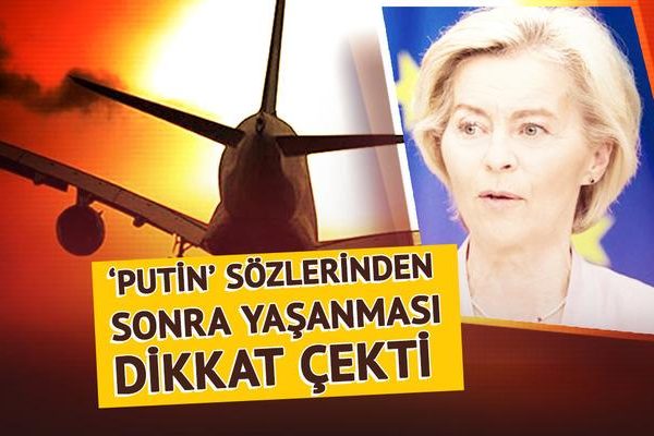Von der Leyen’a uçakta şok! Pilotlar da neye uğradığını şaşırdı: Avrupa bu olayı konuşuyor