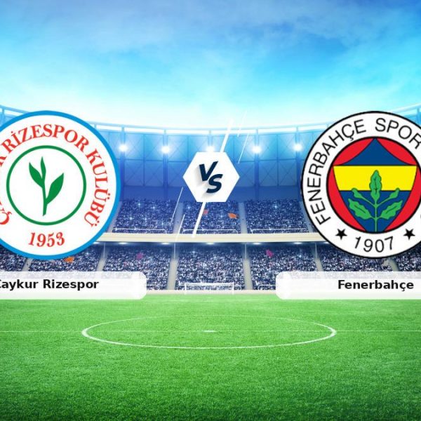 CANLI | Çaykur Rizespor – Fenerbahçe maç anlatımı! Maç ne zaman? Saat kaçta ve hangi kanalda?